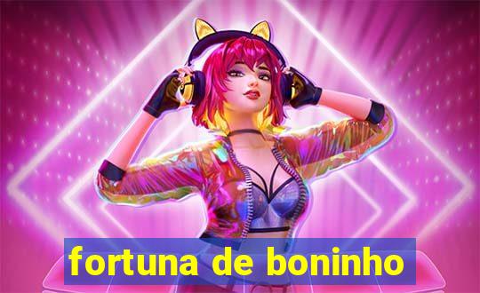 fortuna de boninho